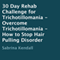 30-Day Rehab Challenge for Trichotillomania: Overcome Trichotillomania - How to Stop Hair-Pulling Disorder (Unabridged) audio book by Sabrina Kendall