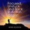 Focused, Unstuck and Back in Action: The Secrets for Happiness and Improving Your Life No Matter What! (Unabridged) audio book by Myra Goldick