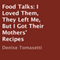 Food Talks: I Loved Them, They Left Me, but I Got Their Mothers' Recipes (Unabridged)