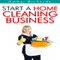Start a Home Cleaning Business (Unabridged) audio book by Amber Richards