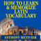 How to Learn and Memorize Latin Vocabulary: Using a Memory Palace Specifically Designed for Classical Latin (Magnetic Memory Series) (Unabridged) audio book by Anthony Metivier