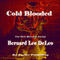 Cold Blooded: The Nick McCarty Series, Book 1 (Unabridged) audio book by Bernard Lee DeLeo, RJ Parker Publishing, Inc