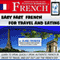 Easy Fast French for Travel and Eating: 4 Hours of Refreshingly Easy and Effective French Audio Instruction (English and French Edition) (Unabridged) audio book by Mark Frobose