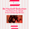 Be Yourself Seduction (Unabridged) audio book by Jamie Roth