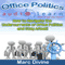 Office Politics: How to Navigate the Undercurrents of Office Politics and Stay Afloat! (Unabridged) audio book by Marc Divine