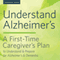 Understand Alzheimer's: A First-Time Caregiver's Plan to Understand & Prepare for Alzheimer's & Dementia (Unabridged) audio book by Calistoga Press