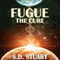 Fugue: The Cure: Fugue Colonies, Volume 1 (Unabridged) audio book by Steve DeWinter, S. D. Stuart