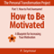 How to Be Motivated: A Blueprint for Increasing Your Motivation (The Personal Transformation Project: Part 1 How to Feel Awesome!) (Unabridged) audio book by P. Seymour