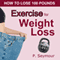 Exercise for Weight Loss: How to Lose 100 Pounds (Unabridged) audio book by P. Seymour