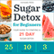 Sugar Detox for Beginners: Your Guide to Starting a 21-Day Sugar Detox (Unabridged) audio book by Hayward Press