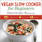 Vegan Slow Cooker for Beginners: Essentials to Get Started (Unabridged) audio book by Rockridge Press