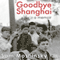 Goodbye Shanghai (Unabridged) audio book by Sam Moshinsky