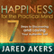 Happiness for the Practical Mind: 7 Steps to Discovering and Loving Your Authentic Self (Unabridged) audio book by Jared M Akers