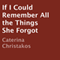 If I Could Remember All the Things She Forgot (Unabridged) audio book by Caterina Christakos