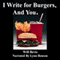 I Write for Burgers. And You. (Unabridged) audio book by Will Bevis