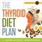 Thyroid Diet Plan (Unabridged) audio book by Healdsburg Press