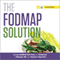 The FODMAP Solution: A Low FODMAP Diet Plan and Cookbook to Manage IBS and Improve Digestion (Unabridged) audio book by Shasta Press