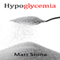 Hypoglycemia: What It Is, What It Isn't, and How to Fix the Root Problem (Unabridged) audio book by Matt Stone