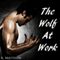 The Wolf at Work (Unabridged) audio book by K. Matthew