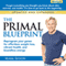 The Primal Blueprint: Reprogram Your Genes for Effortless Weight Loss, Vibrant Health, and Boundless Energy