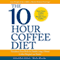 The 10-Hour Coffee Diet: Transform Your Body & Health Using 3 Weird Coffee Weight Loss Tricks! (Unabridged) audio book by Jennifer Jolan, Rich Bryda