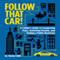 Follow That Car!: A Cabbie's Guide to Conquering Fears, Achieving Dreams, and Finding a Public Restroom (Unabridged)