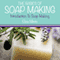 The Basics of Soap Making: Introduction to Soap Making (Unabridged)