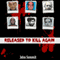 Released to Kill Again: The Stories of 7 Criminals Convicted of Murder, Released and Murdered Again (True Crime Series) (Unabridged) audio book by John Summit