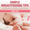 Simple Breastfeeding Tips: Understanding the Nuances of Breastfeeding (Unabridged)