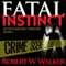 Fatal Instinct: The Instinct Series, Book 2 (Unabridged) audio book by Robert W. Walker