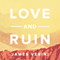 Love and Ruin (Unabridged)