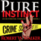 Pure Instinct: Instinct Thriller Series (Unabridged) audio book by Robert W. Walker
