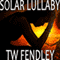 Solar Lullaby (Unabridged) audio book by T.W. Fendley