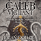 Caleb Vigilant: Chronicles of the Nephilim (Volume 6) (Unabridged) audio book by Brian Godawa