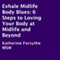 Exhale Midlife Body Blues: 6 Steps to Loving Your Body at Midlife and Beyond (Unabridged) audio book by Katherine Forsythe, MSW