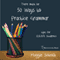 Fifty Ways to Practice Grammar: Tips for ESL/EFL Students (Unabridged)