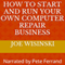 How to Start and Run Your Own Computer Repair Business (Unabridged) audio book by Joe A. Wisinski