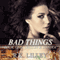 Bad Things: Tristan & Danika #1 (Unabridged) audio book by R.K. Lilley