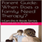 Parent Guide: When Does a Family Need Therapy?: I-Can-Do-It Book Series (Unabridged) audio book by Douglas H. Ruben, PhD