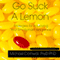 Go Suck a Lemon: Strategies for Improving Your Emotional Intelligence (Unabridged)