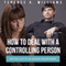 How to Deal with a Controlling Person: Getting out of an Abusive Relationship (Unabridged) audio book by Terence Williams