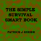 The Simple Survival Smart Book (Unabridged) audio book by Patrick J Shrier