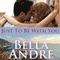 Just to Be with You: The Sullivans, Book 12 (Unabridged) audio book by Bella Andre