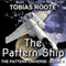 The Pattern Ship: The Pattern Universe, Book 1 (Unabridged) audio book by Tobias Roote