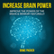 How To Increase Brain Power: Improve The Power Of The Brain & Memory Naturally With Proven Methods (Unabridged) audio book by Bowe Packer
