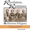 Revelation, Resistance, and Mormon Polygamy: The Introduction and Implementation of the Principle, 1830-1853 (Unabridged) audio book by Merina Smith