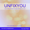 Unfixyou: Stop Fixing Perfection and Get Back to You (Unabridged)