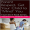 Parent Respect: Get Your Child to 