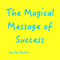 The Magical Message of Success (Unabridged) audio book by Dan Moskel