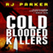 Cold Blooded Killers (Unabridged) audio book by RJ Parker